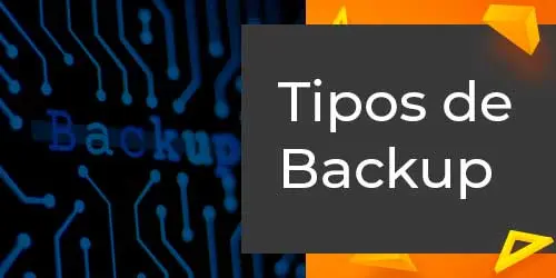 Tipos de Backup: Qual a Melhor Configuração?