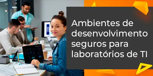 Solução de ambientes de desenvolvimento seguros para laboratórios de TI