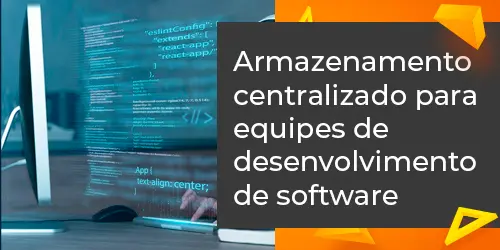 Armazenamento centralizado para equipes de desenvolvimento de software