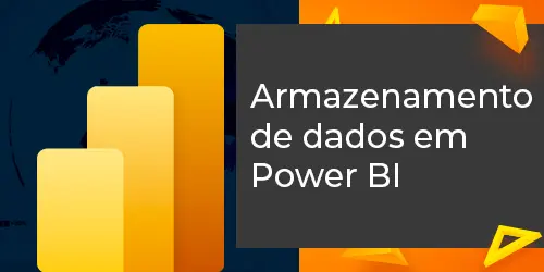 Armazenamento de dados em Power BI: eficiência e agilidade