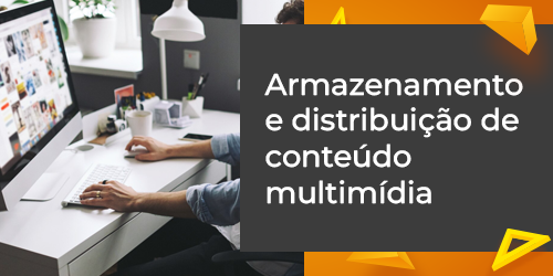 Armazenamento ideal para conteúdo multimídia em empresas de mídia