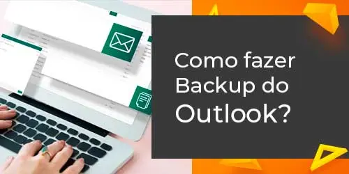 Backup do Outlook: garanta a segurança dos arquivos PST