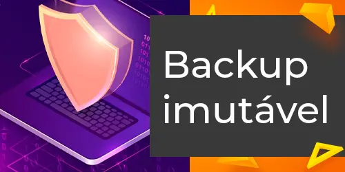 Backup Imutável: A Base para uma Proteção Confiável