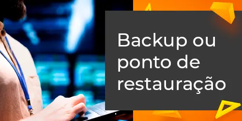 Backup ou Ponto de Restauração: Qual é a Escolha Estratégica?