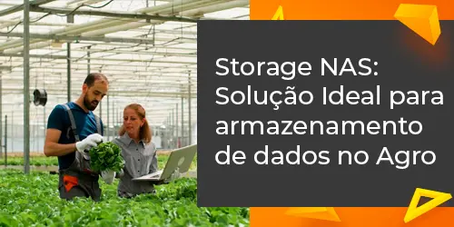 Storage NAS: A Solução Ideal para o Agronegócio Moderno
