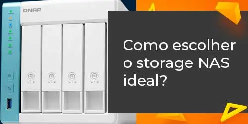 Vai comprar um Storage NAS? Descubra o modelo ideal