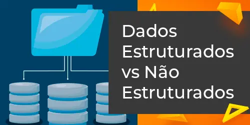 Dados Estruturados vs Dados Não Estruturados