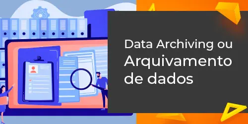 Data Archiving ou Arquivamento de Dados