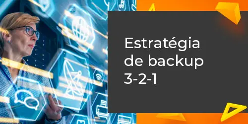 Backup 3-2-1, estratégia de backup e recuperação