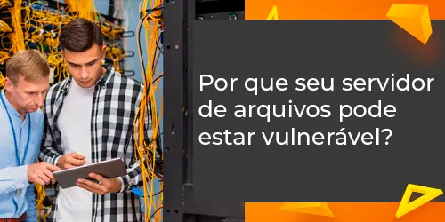 Invasões silenciosas: riscos ocultos no seu servidor de arquivos corporativo