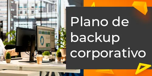 Plano de backup corporativo: proteção segura para empresas de todos os portes