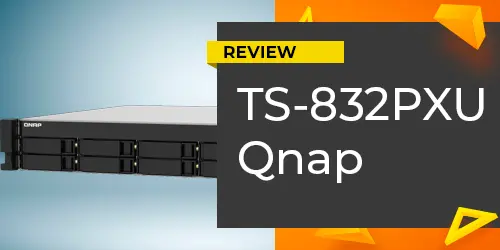 Review TS-832PXU Qnap | O NAS rackmount 2U para ambientes corporativos