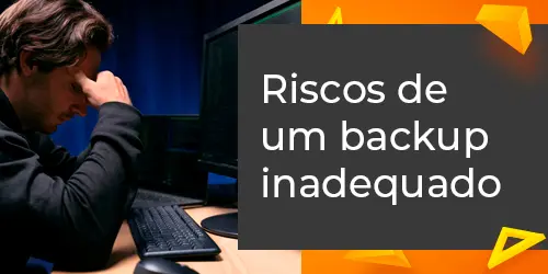 Riscos de um backup inadequado: proteja sua empresa