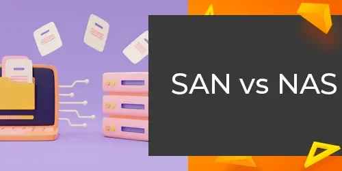 SAN ou NAS [Comparativo]: Qual a melhor escolha?