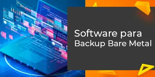 Software para Backup Bare Metal: Escolha a melhor solução