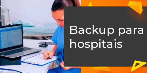 Backup para hospitais: segurança e disponibilidade imediata
