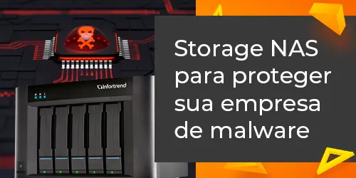 Soluções de storage NAS para proteger sua empresa de malware