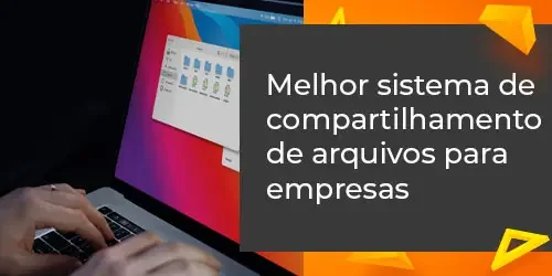 Melhor Sistema de Compartilhamento de Arquivos para Empresas