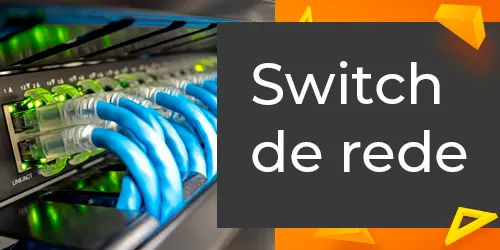 Switch de rede: entenda e escolha o correto para sua infraestrutura de TI