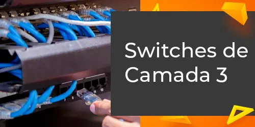 Switches de Camada 3: Alto Desempenho para Rede Corporativa