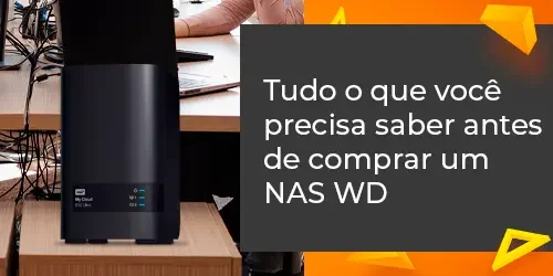 Antes de comprar um NAS WD, confira nossas dicas