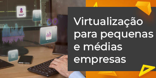 Virtualização eficiente para PMEs com soluções inteligentes