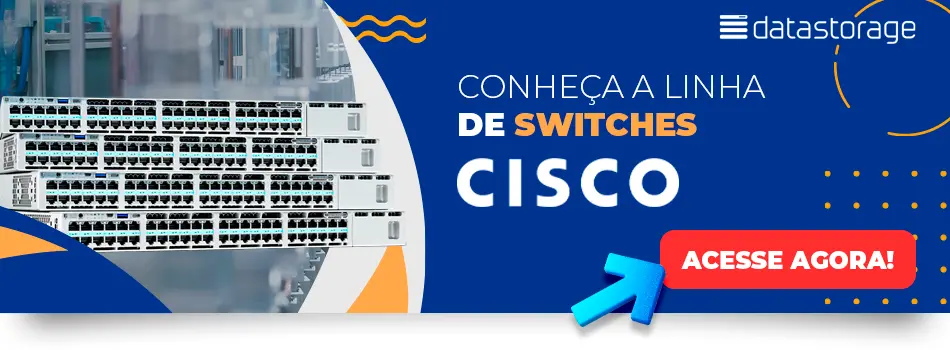 Conheça a linha de switches da Cisco