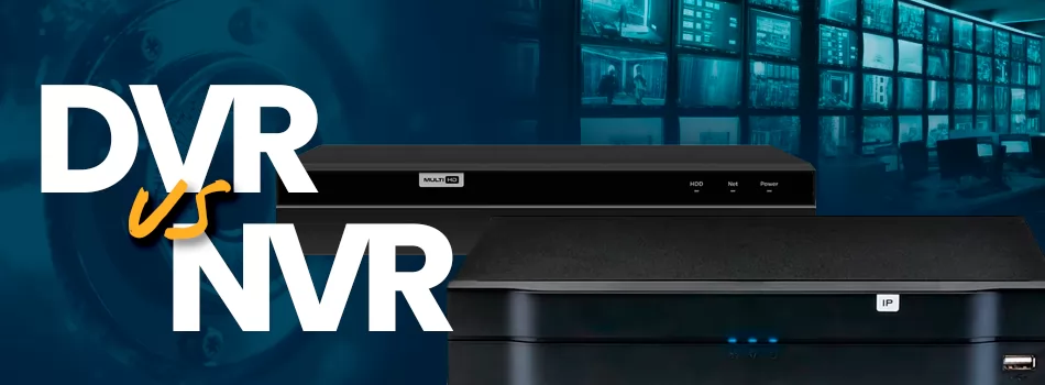 DVR vs NVR: Entenda As Diferenças e Escolha O Melhor Para Você