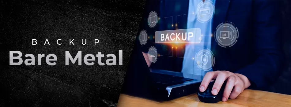 O que é Backup Bare Metal