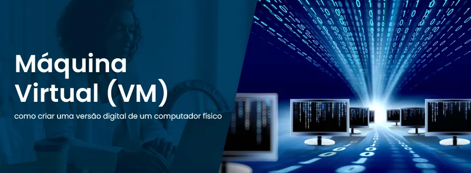 O que é Máquina Virtual? Como criar uma versão digital de um computador físico