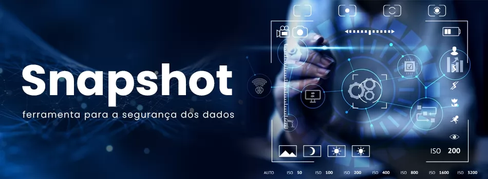 Snapshot ferramenta essencial para a segurança dos dados