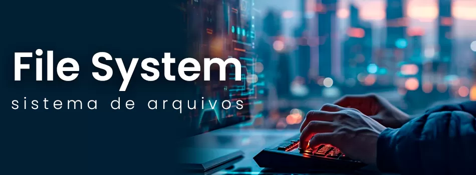 File System Descubra O Papel No Ambiente Corporativo