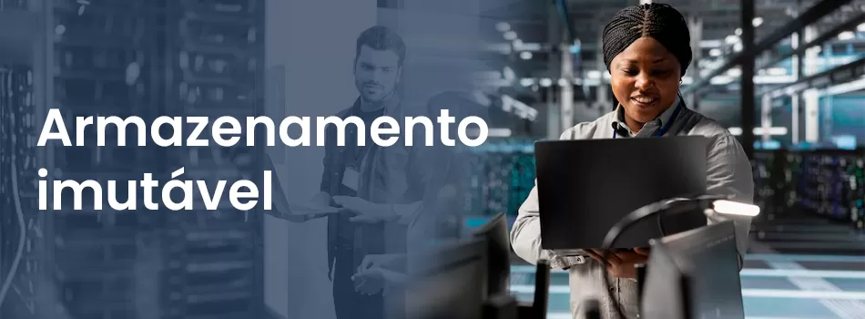 Garanta A Proteção Definitiva Com Armazenamento Imutável
