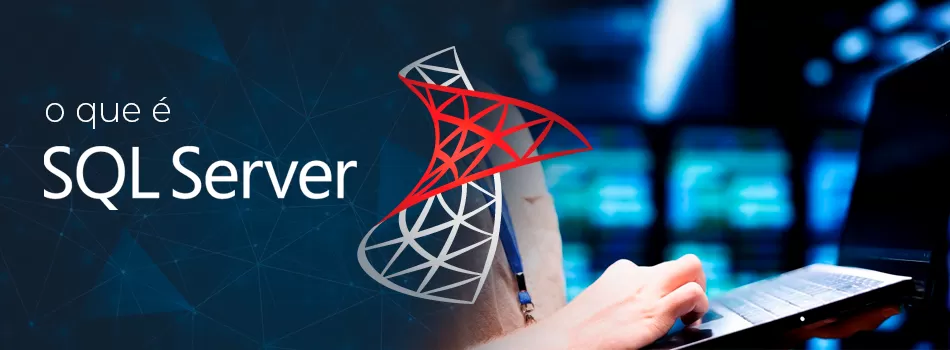 O Que é SQL Server: Pilar Para Eficiência E Proteção de Informações