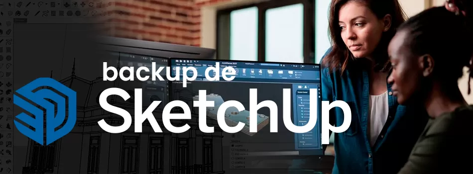 Proteção Eficiente Para Seus Projetos - Backup De Arquivos De Sketchup
