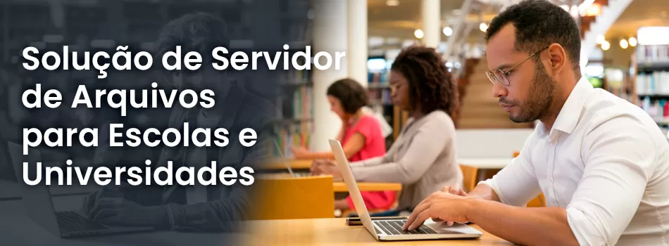 Solução De servidor de arquivos para escolas e universidades